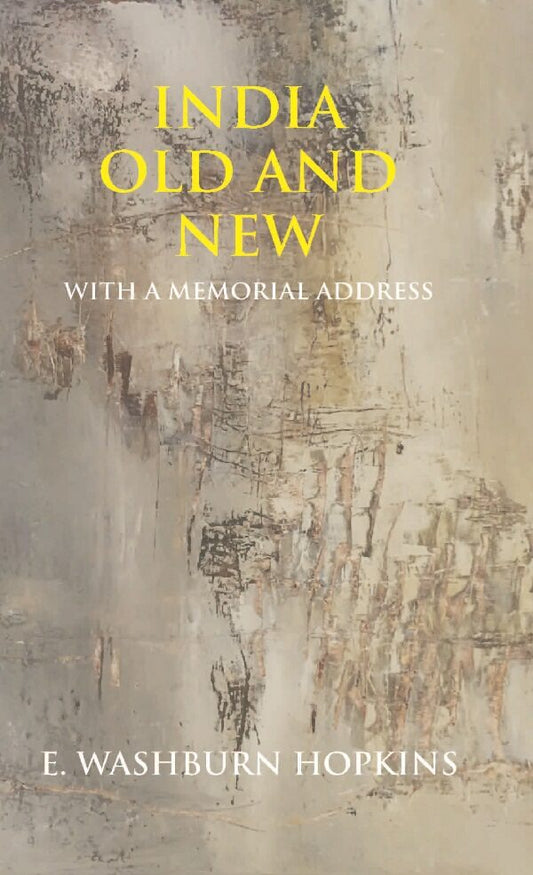 India Old and New: With a Memorial Address - Gyan Books