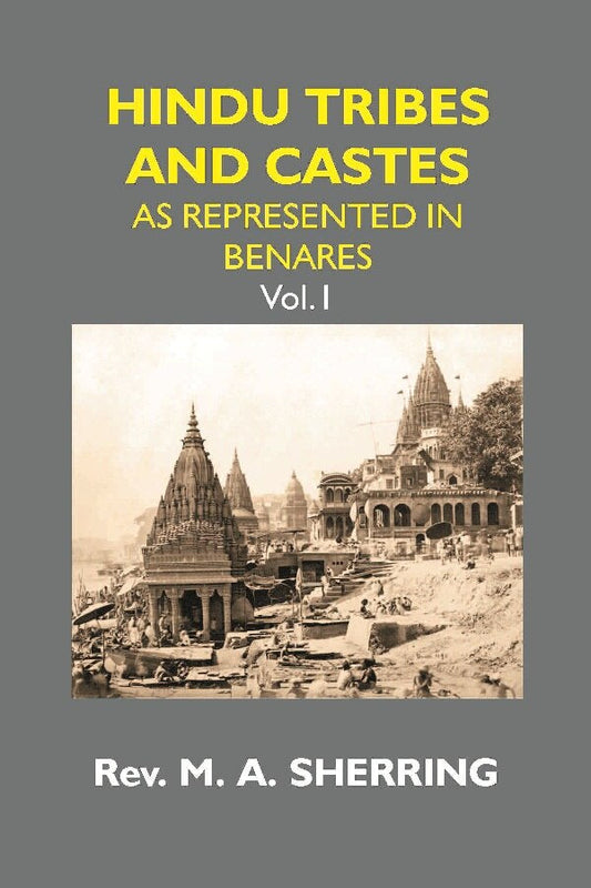 Hindu Tribes and Castes: As Represented in Benares Vol. 1st - Gyan Books