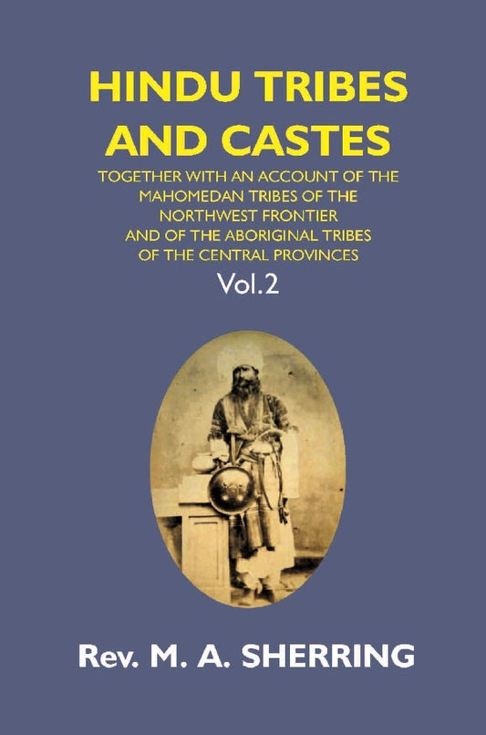 Hindu Tribes And Castes: Together With An Account Of The Mahomedan Tribes Of The North West Vol. 2Nd - Gyan Books