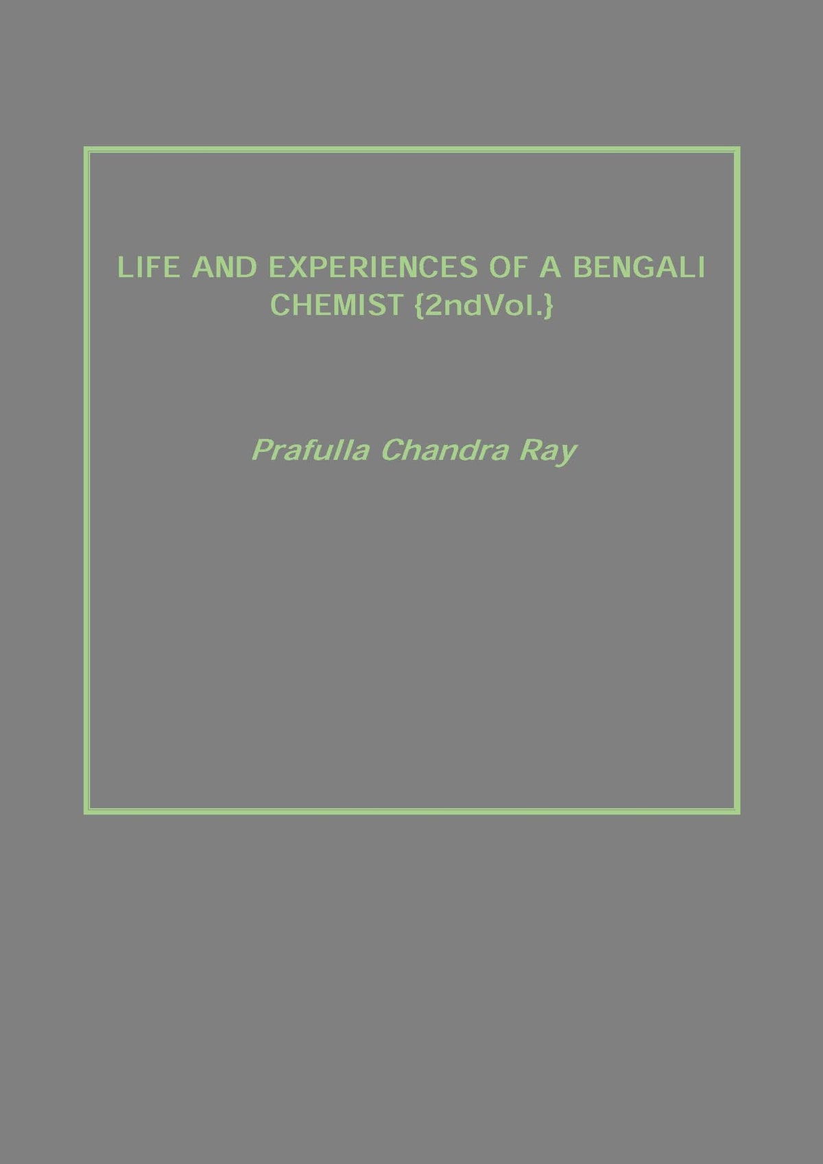 Life and Experiences of a Bengali Chemist Vol. 2nd - Gyan Books