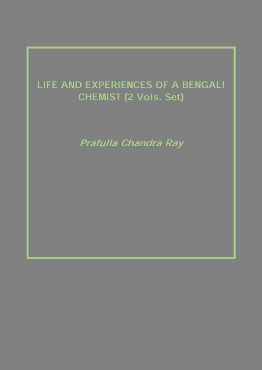 Life and Experiences of a Bengali Chemist 2 Vols. Set - Gyan Books