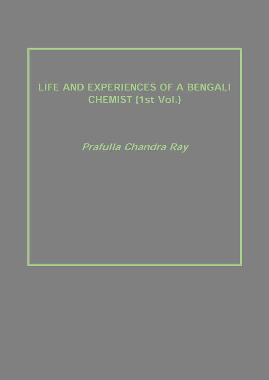 Life and Experiences of a Bengali Chemist Vol. 1st - Gyan Books