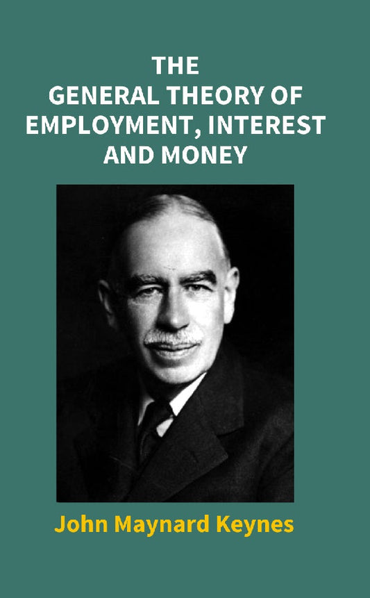 The General Theory of Employment, Interest and Money - Gyan Books