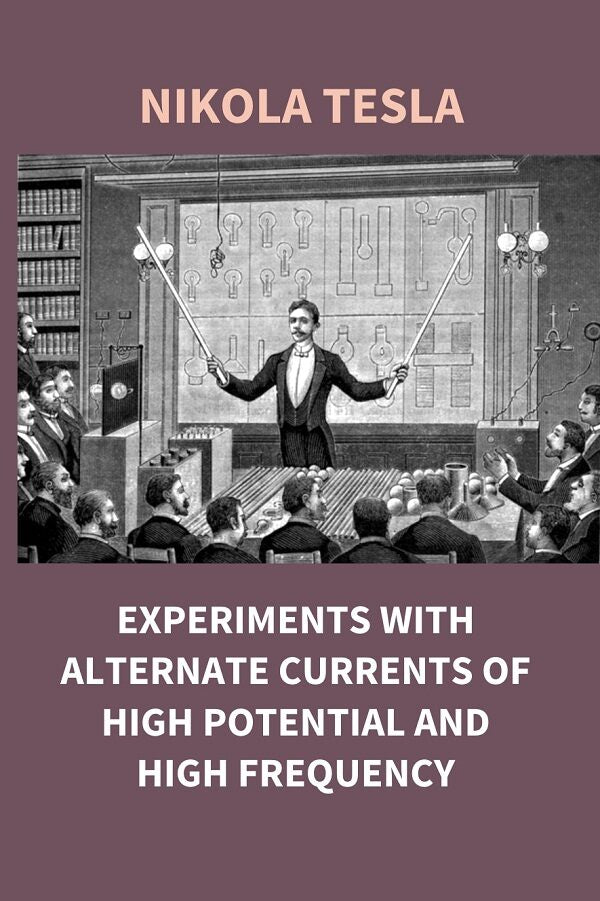 Experiments With Alternate Currents of High Potential and High Frequency - Gyan Books - Swadesiicart