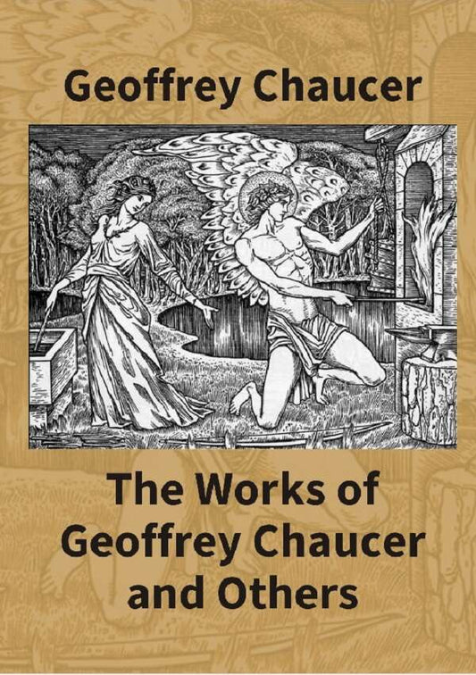 The Works Of Geoffrey Chaucer And Others: Being A Reproduction In Facsimile Of The First Collected Edition - Gyan Books