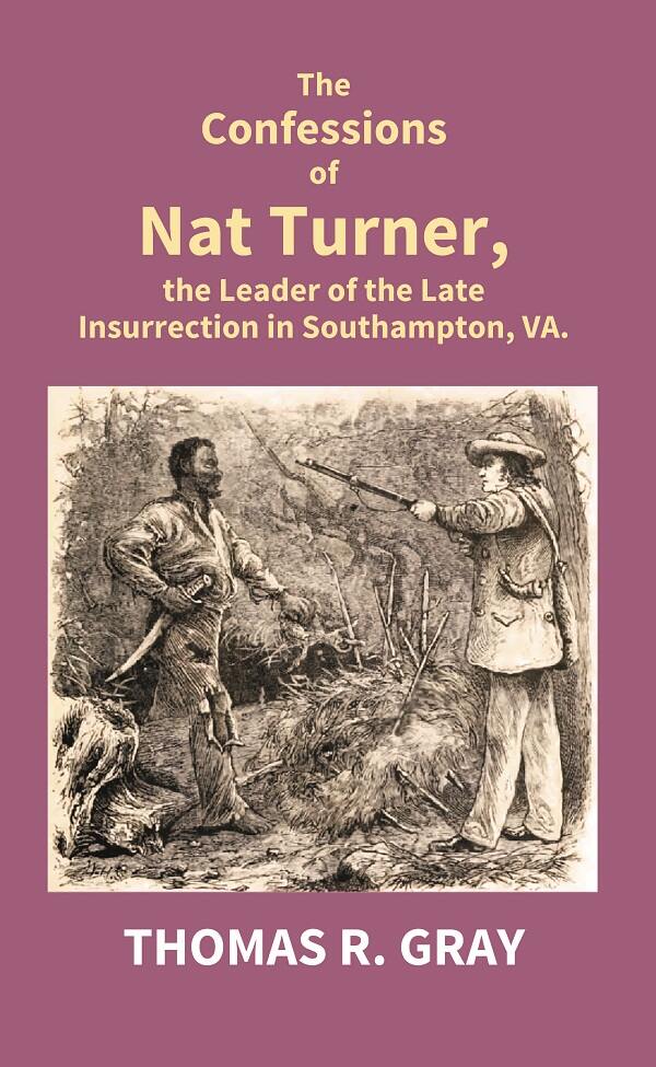 The Confessions of Nat Turner, the Leader of the Late Insurrection in Southampton, Va. - Gyan Books - Swadesiicart