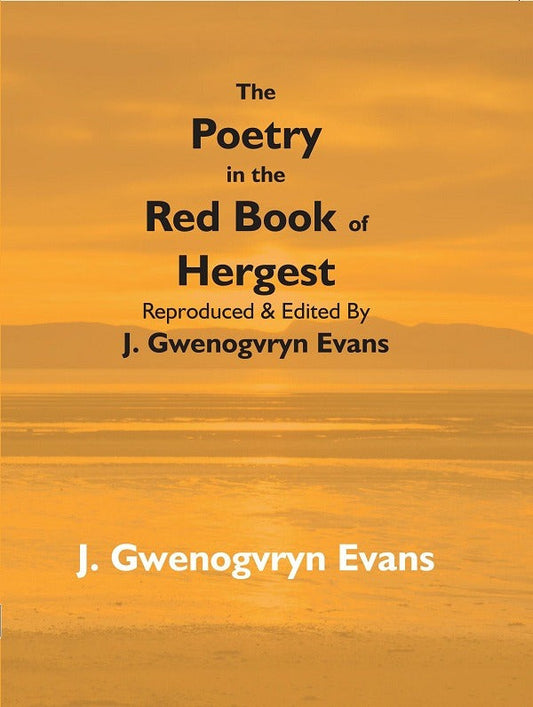The Poetry in the Red Book of Hergest: Reproduced & Edited By J. Gwenogvryn Evans - Gyan Books