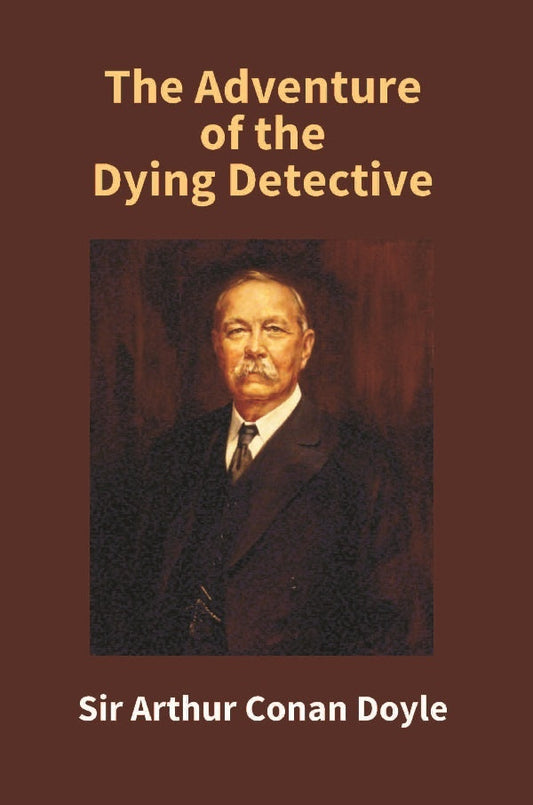 The Adventure of the Dying Detective - Gyan Books - Swadesiicart