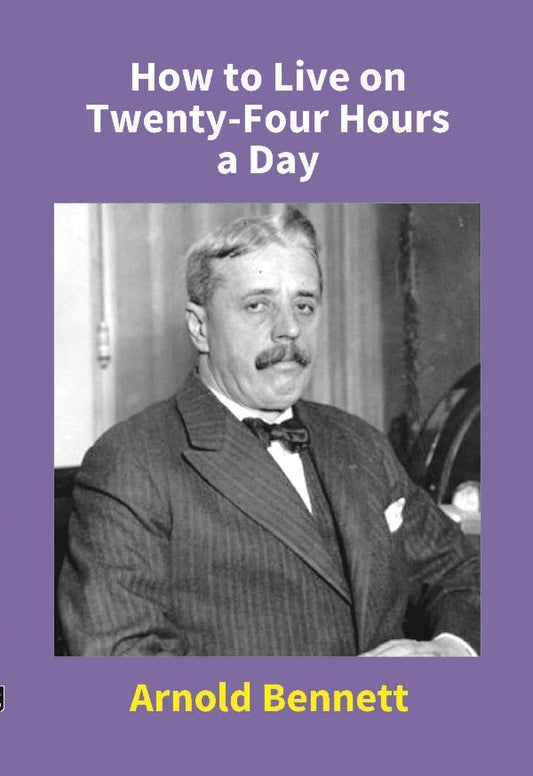 How to Live On Twenty-Four Hours a Day - Gyan Books