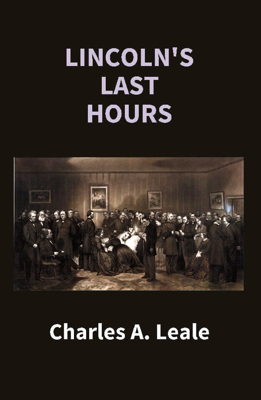 Lincoln's Last Hours - Gyan Books - Swadesiicart