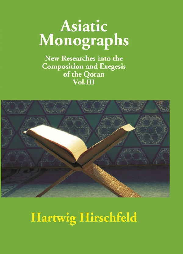 Asiatic Monographs New Researches Into the Composition and Exegesis of the Qoran Vol. 3rd - Gyan Books