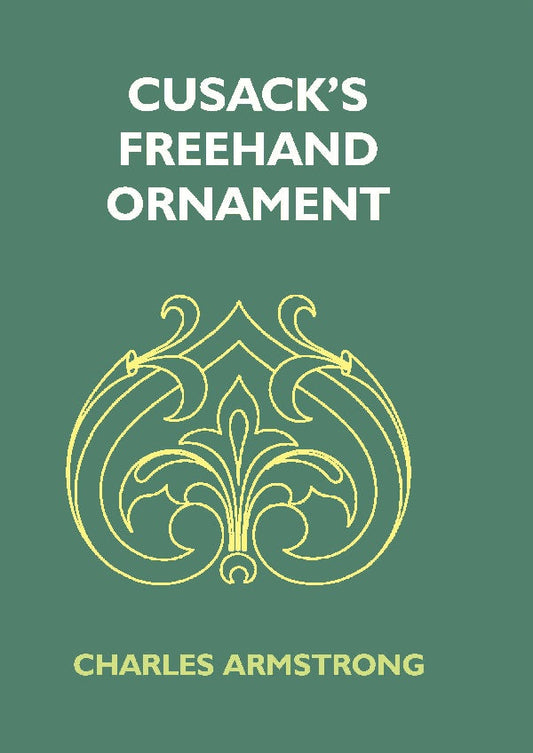 Cusack'S Freehand Ornament: A Text Book With Chapters On Elements, Principles, And Methods Of Freehand - Gyan Books