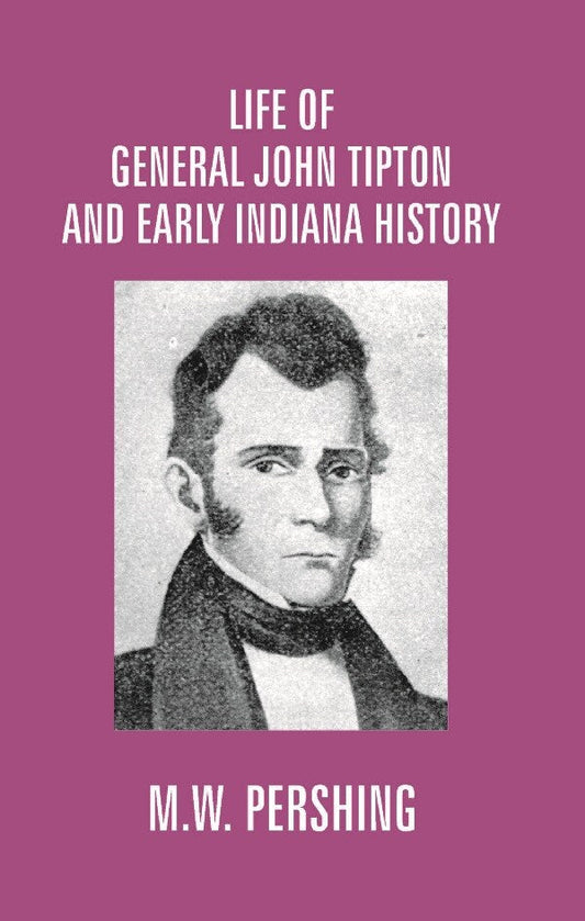 Life of General John Tipton and Early Indiana History - Gyan Books - Swadesiicart