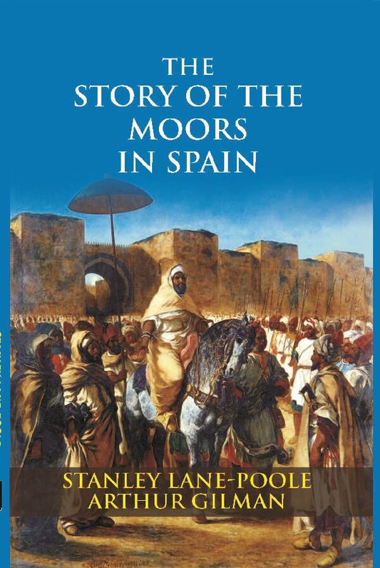 The Story of the Moors in Spain - Gyan Books