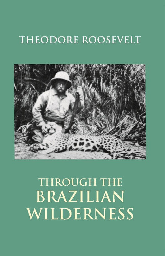 Through the Brazilian Wilderness - Gyan Books