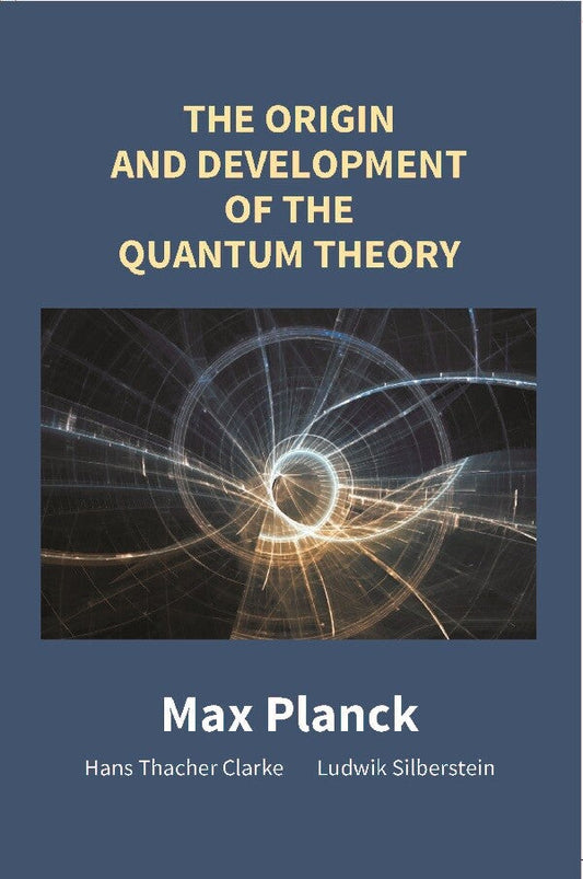 The Origin and Development of the Quantum Theory - Gyan Books