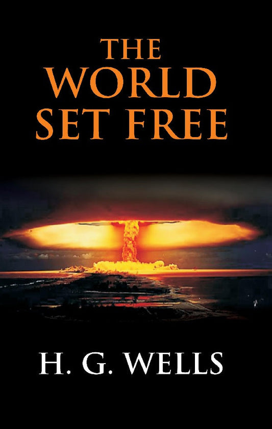 The World Set Free: a Story of Mankind - Gyan Books