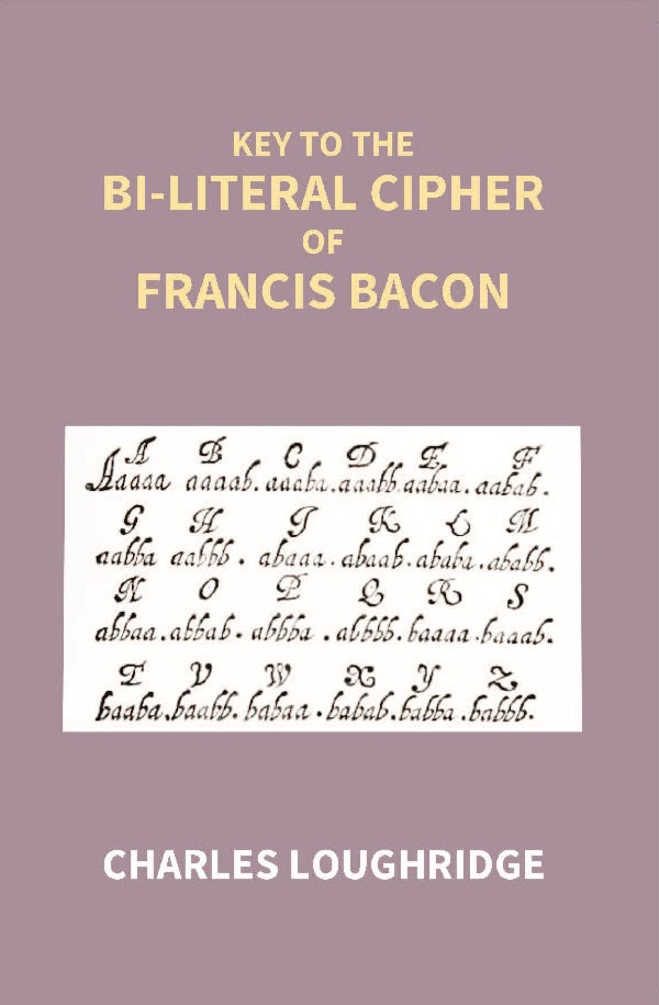 Key to the Bi-Literal Cipher of Francis Bacon - Gyan Books