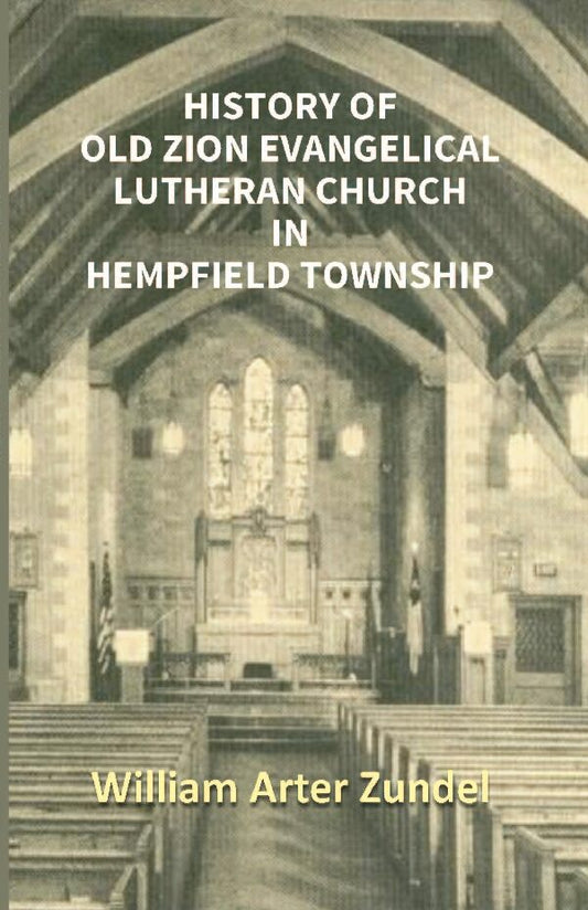 History of Old Zion Evangelical Lutheran Church in Hempfield Township - Gyan Books