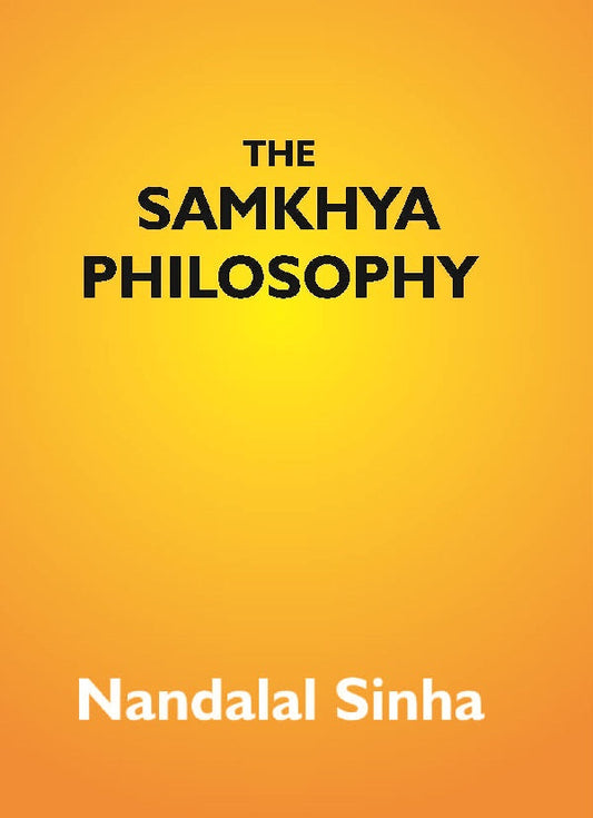 The Samkhya Philosophy: Containing Samkhya-Pravachana Sutram, With The Vritti Of Aniruddha, And The Bhasya - Gyan Books