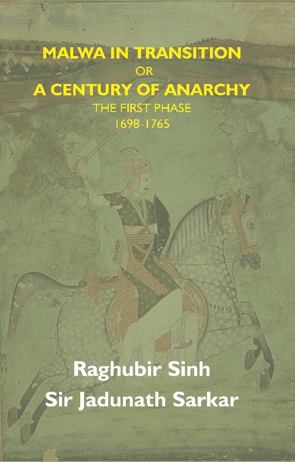 Malwa in Transition Or a Century of Anarchy: the First Phase 1698—1765 - Gyan Books - Swadesiicart
