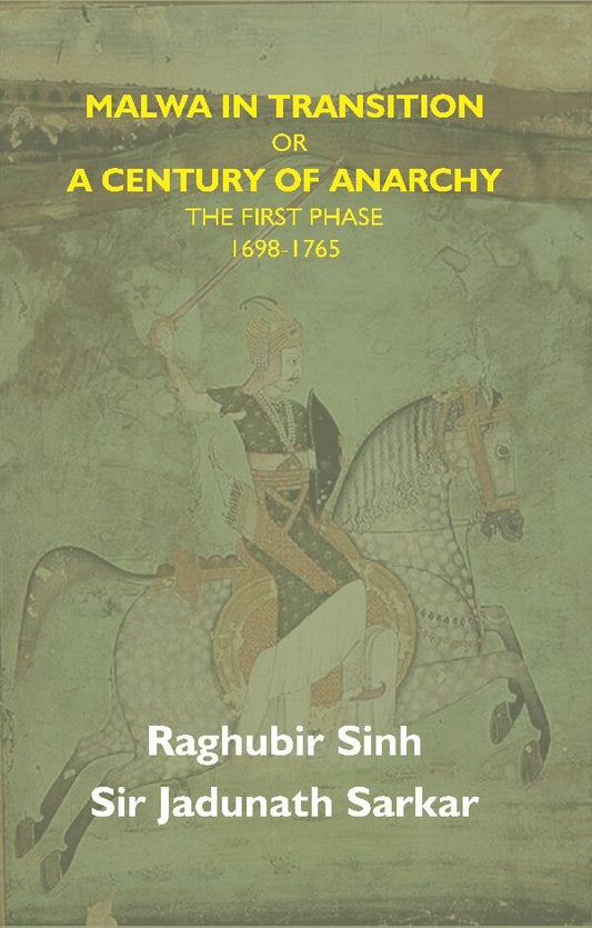 Malwa in Transition Or a Century of Anarchy: the First Phase 1698—1765 - Gyan Books