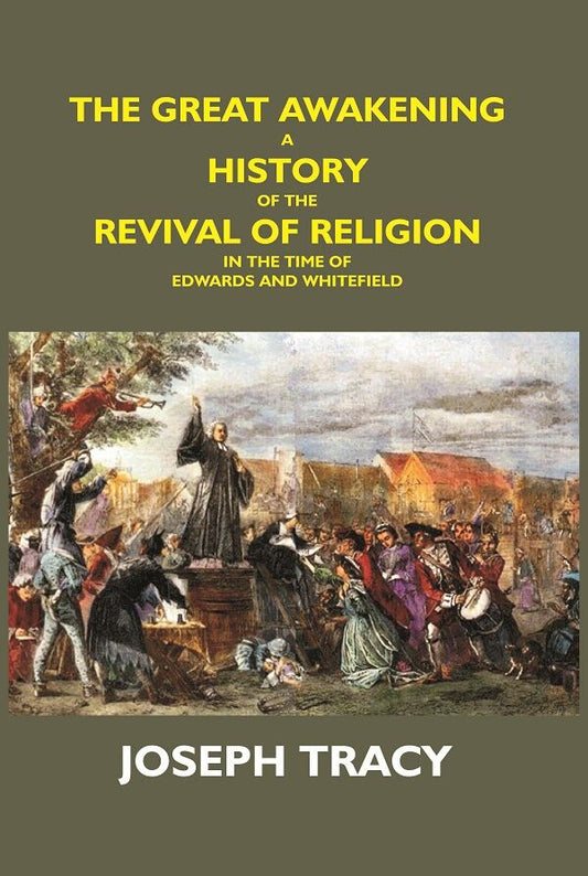 The Great Awakening: a History of the Revival of Religion in the Time of Edwards and Whitefield - Gyan Books
