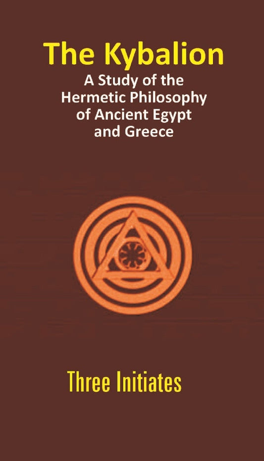 The Kybalion: a Study of the Hermetic Philosophy of Ancient Egypt and Greece - Gyan Books
