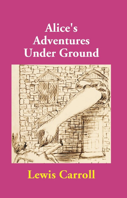 Alice's Adventures Under Ground - Gyan Books