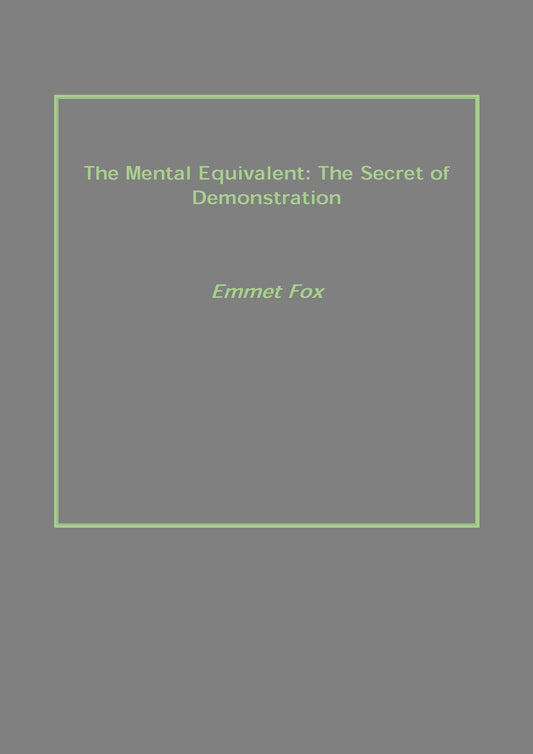 The Mental Equivalent: the Secret of Demonstration - Gyan Books