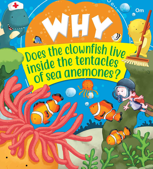Why Does the clownfish live inside the tentacles of sea anemones - Om Books