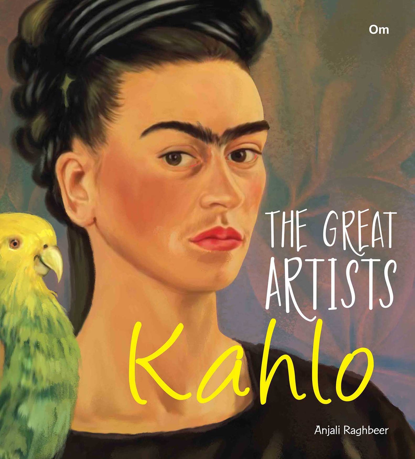 The Great Artists Kahlo - Om Books - Swadesiicart