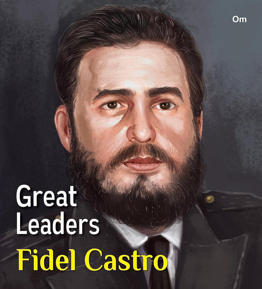 Great Leaders: Fidel Castro - Om Books