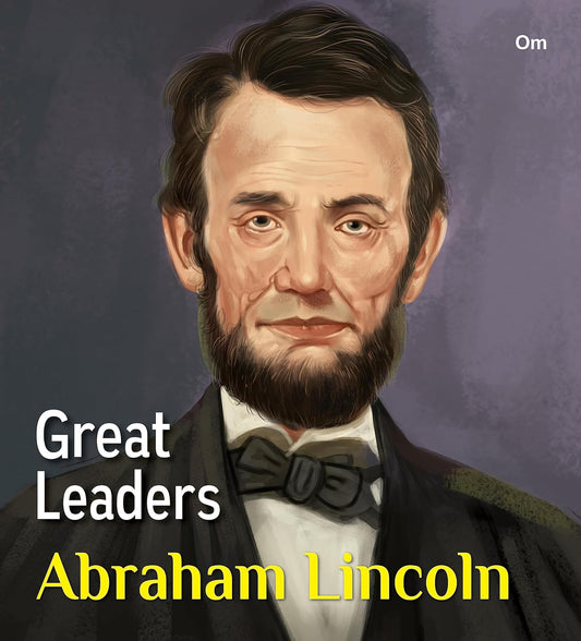 Great Leaders: Abraham Lincoln - Om Books