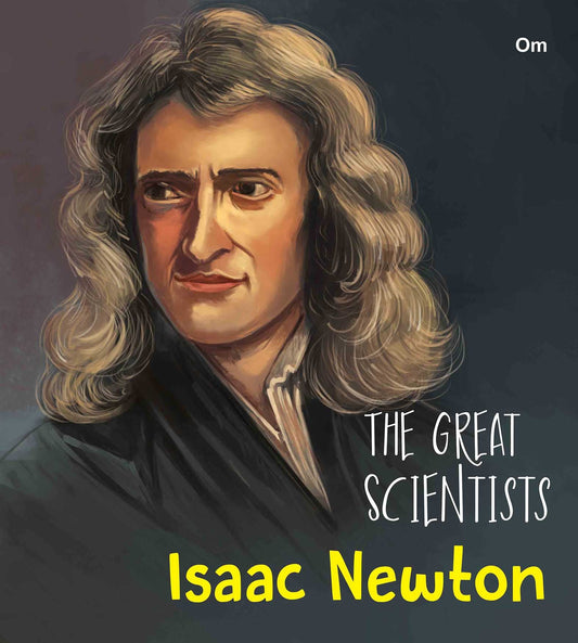 The Great Scientists Isaac Newton - Om Books
