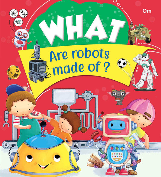 What Are robots made of - Om Books - Swadesiicart