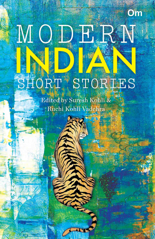 Modern Indian Short Stories by Suresh Kohli and, Ruchi Kohli Vadehra - Om Books