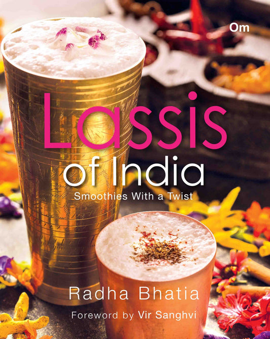 Lassis of India : Smoothies With a Twist by Radha Bhatia - Om Books