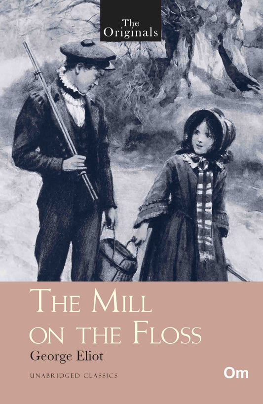 The Originals The Mill on the Floss by George Eliot - Om Books