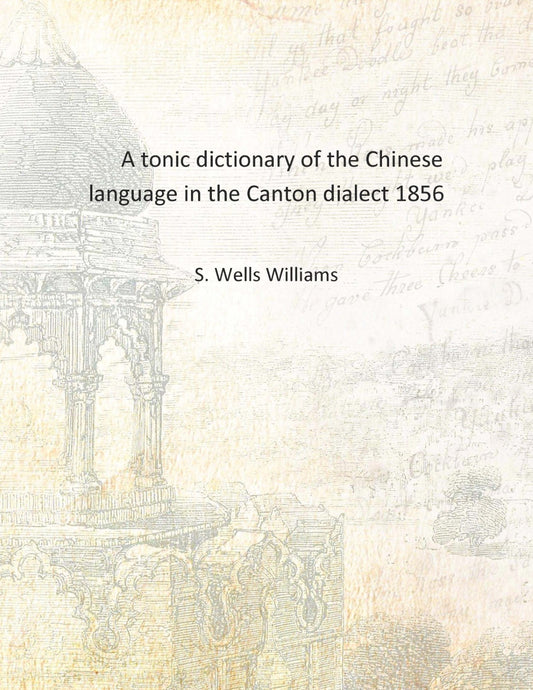 A tonic dictionary of the Chinese language in the Canton dialect - Gyan Books - Swadesiicart