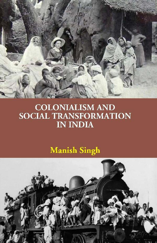 Colonialism and Social Transformation in India - Gyan Books