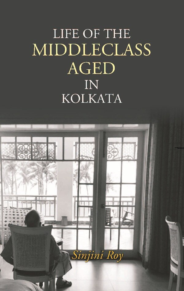 Life of the Middleclass Aged in Kolkata - Gyan Books - Swadesiicart