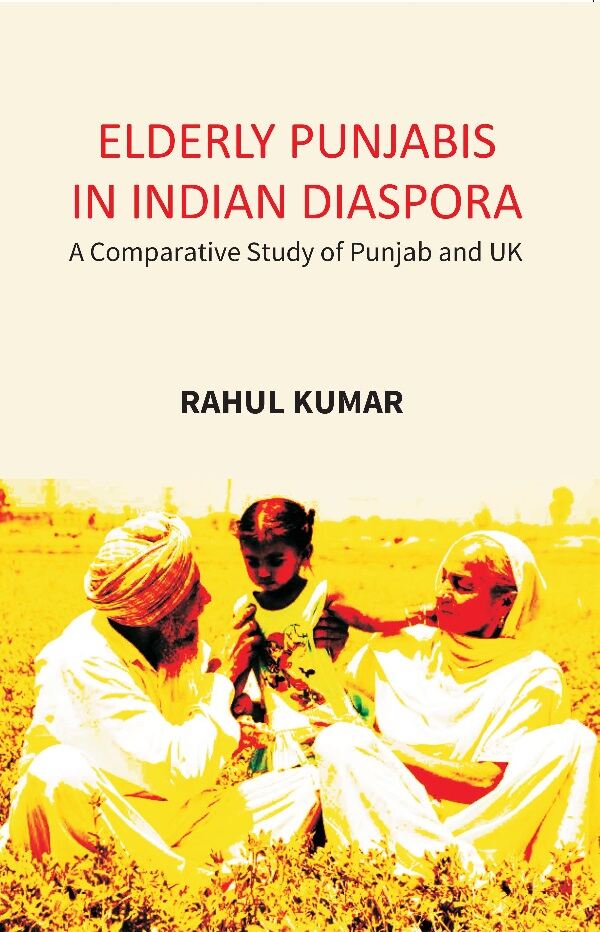 Elderly Punjabis in Indian Diaspora: A Comparative Study of Punjab And UK - Gyan Books - Swadesiicart