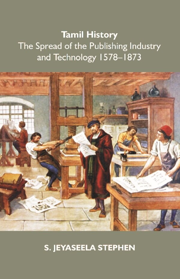 Tamil History: The Spread of the Publishing Industry and Technology 1578 to 1873 - Gyan Books
