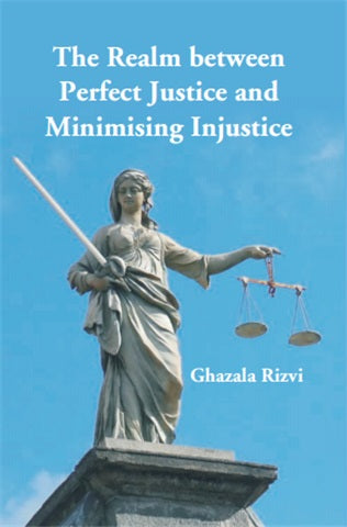 The Realm between Perfect Justice and Minimising Injustice - Gyan Books