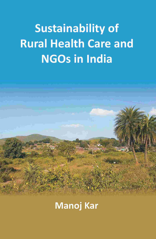 Sustainability of Rural Health Care and NGOs in India - Gyan Books