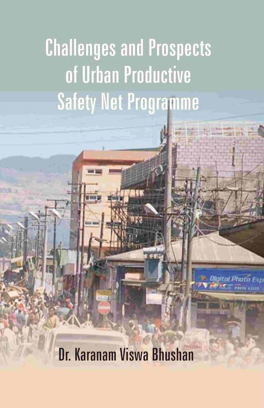 Challenges and Prospects of Urban Productive Safety Net Programme - Gyan Books - Swadesiicart