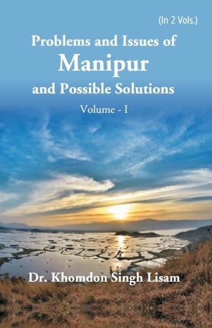 Problems and Issues of Manipur and Possible Solutions Vol. 1st - Gyan Books