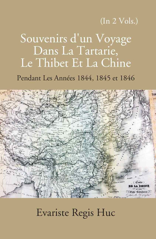 Souvenirs D'un Voyage Dans La Tartarie Le Thibet Et La Chine: Pendant Les Annees 1844, 1845 Et 1846 2 Vols. Set - Gyan Books