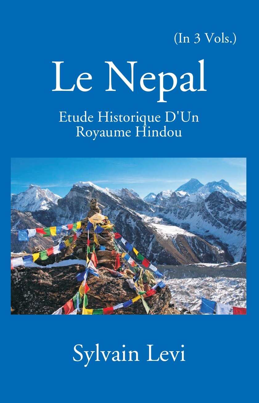 Le Nepal: Etude Historique D'un Royaume Hindou 3 Vols. Set - Gyan Books